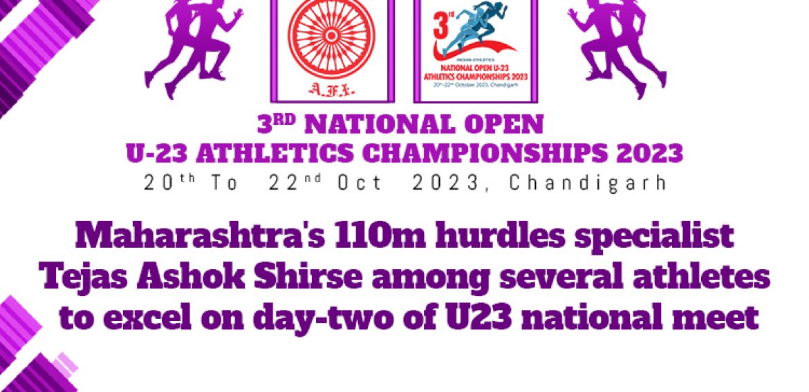 Maharashtra’s 110m hurdles specialist Tejas Ashok Shirse among several athletes to excel on day-two of U23 national meet