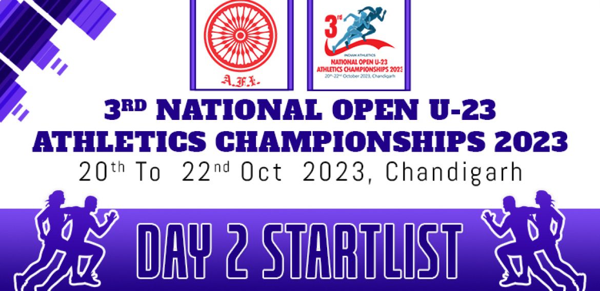 3rd National Open U-23 Athletics Championships 2023 – Day 2 Start List