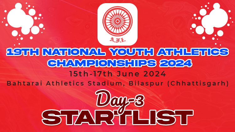 19th National Youth Athletics Championships 2024 – Day 3 Start List
