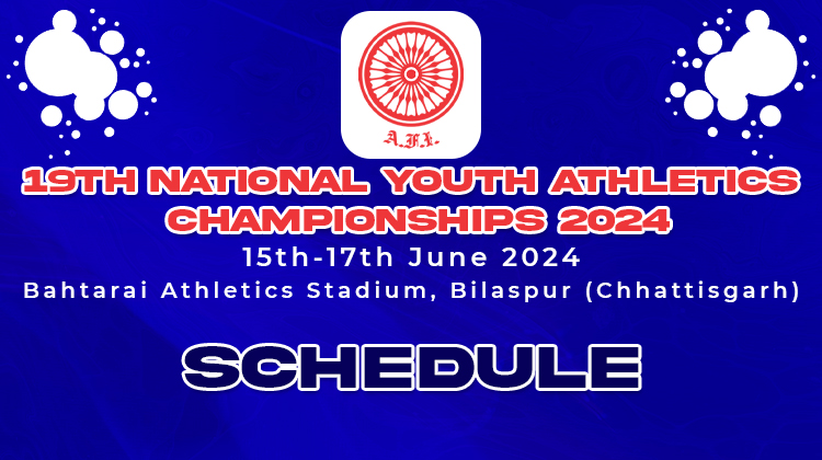 19th National Youth Athletics Championships 2024 – Schedule
