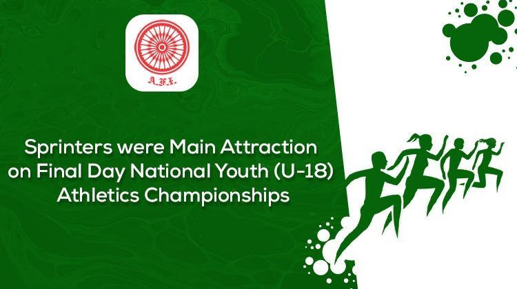 Sprinters were main attraction on final day National Youth (U-18) Athletics Championships